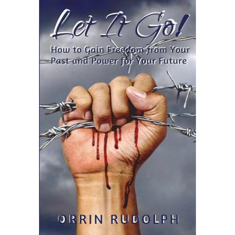 【4周达】Let It Go!: How to Gain Freedom from Your Past and Power for Your Future [9780692136775]