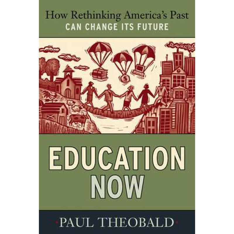 【4周达】Education Now: How Rethinking America's Past Can Change Its Future [9781594516245]