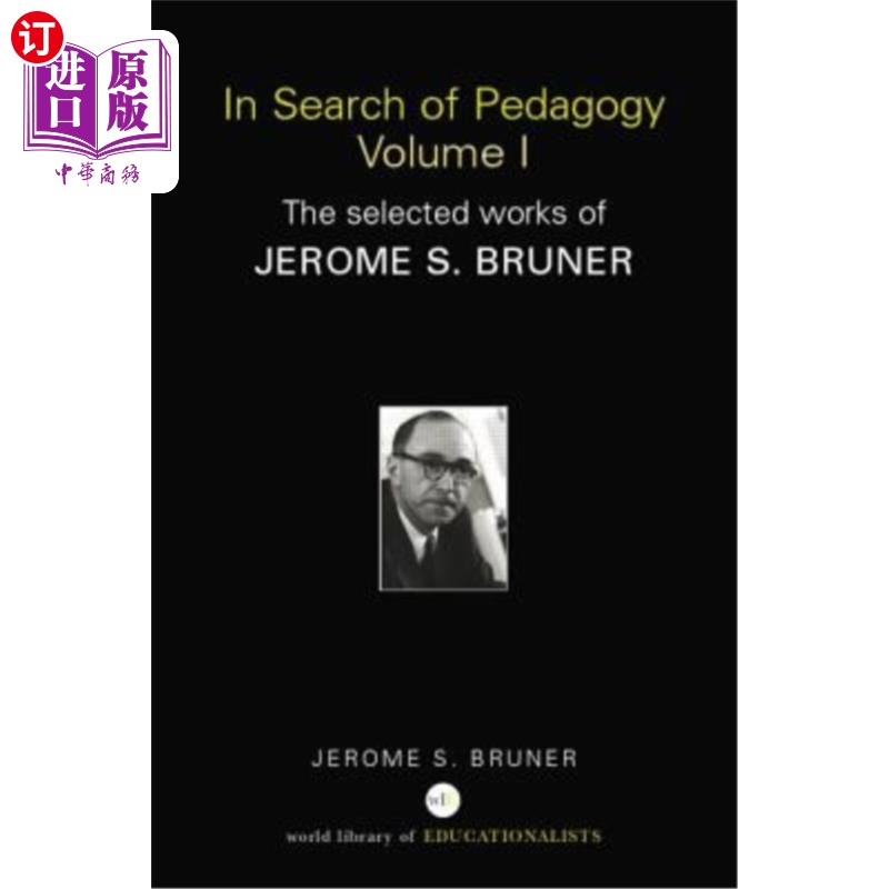 海外直订In Search of Pedagogy Volume I: The Selected Works of Jerome Bruner, 1957-1978 寻找教育学卷一:杰罗姆·布鲁纳